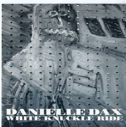 Danielle Dax : White Knuckle Ride